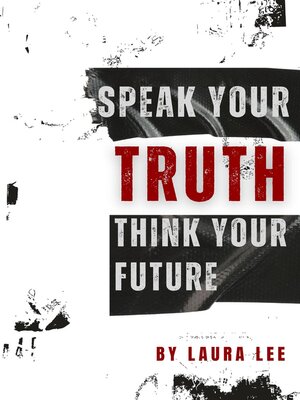 cover image of Speak Your Truth Think Your Future